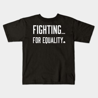 Fighting for Equality Kids T-Shirt